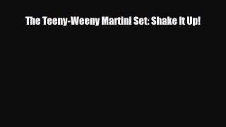 [PDF] The Teeny-Weeny Martini Set: Shake It Up! Read Full Ebook
