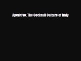 [PDF] Aperitivo: The Cocktail Culture of Italy Read Online