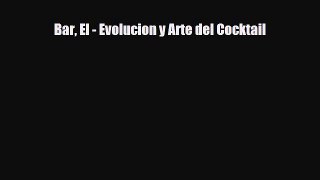 [PDF] Bar El - Evolucion y Arte del Cocktail Download Online