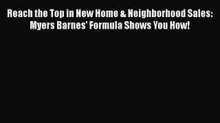 Download Reach the Top in New Home & Neighborhood Sales: Myers Barnes' Formula Shows You How!