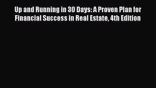 PDF Up and Running in 30 Days: A Proven Plan for Financial Success in Real Estate 4th Edition