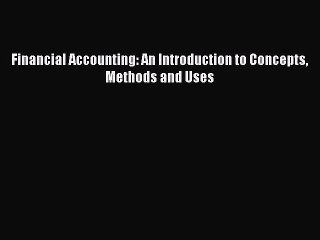 PDF Financial Accounting: An Introduction to Concepts Methods and Uses  Read Online