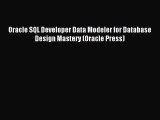 Read Oracle SQL Developer Data Modeler for Database Design Mastery (Oracle Press) Ebook Free