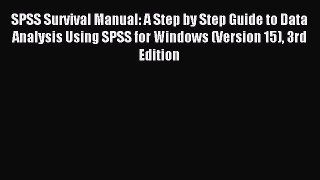 Read SPSS Survival Manual: A Step by Step Guide to Data Analysis Using SPSS for Windows (Version