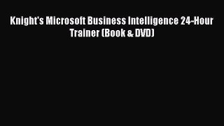 Download Knight's Microsoft Business Intelligence 24-Hour Trainer (Book & DVD) PDF Free