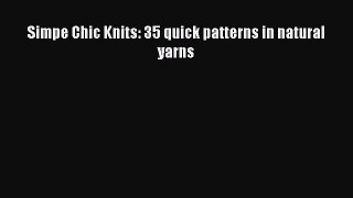 Download Simpe Chic Knits: 35 quick patterns in natural yarns PDF Online