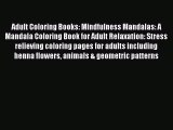 Read Adult Coloring Books: Mindfulness Mandalas: A Mandala Coloring Book for Adult Relaxation: