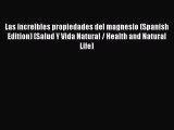 Read Las increibles propiedades del magnesio (Spanish Edition) (Salud Y Vida Natural / Health