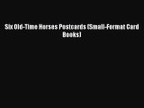 Read Six Old-Time Horses Postcards (Small-Format Card Books) PDF Online