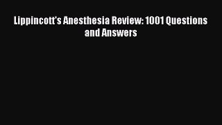 Read Lippincott's Anesthesia Review: 1001 Questions and Answers Ebook Free