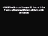 Read SFMOMA Architectural Images: 30 Postcards San Francisco Museum of Modern Art (Collectible