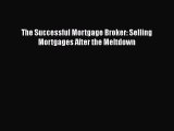 Download The Successful Mortgage Broker: Selling Mortgages After the Meltdown Read Online