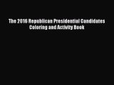 Read The 2016 Republican Presidential Candidates Coloring and Activity Book PDF Free