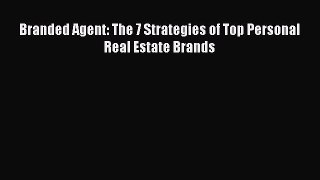 Download Branded Agent: The 7 Strategies of Top Personal Real Estate Brands Free Books