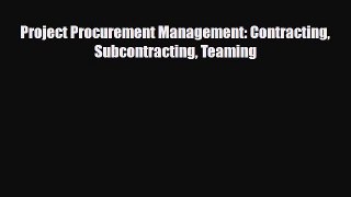 PDF Project Procurement Management: Contracting Subcontracting Teaming PDF Book Free