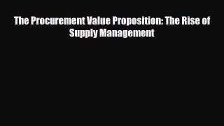 PDF The Procurement Value Proposition: The Rise of Supply Management PDF Book Free