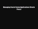 Read Managing Oracle Fusion Applications (Oracle Press) Ebook Free