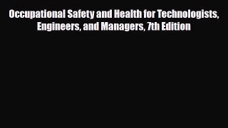 [PDF] Occupational Safety and Health for Technologists Engineers and Managers 7th Edition [Read]