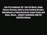 Read One Pot Cookbook: 80  One Pot Meals Dump Dinners Recipes Quick & Easy Cooking Recipes