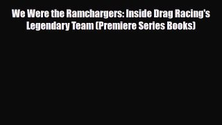 [PDF] We Were the Ramchargers: Inside Drag Racing's Legendary Team (Premiere Series Books)
