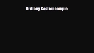 [PDF] Brittany Gastronomique Read Online