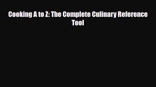 [PDF] Cooking A to Z: The Complete Culinary Reference Tool Read Online