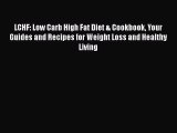 Read LCHF: Low Carb High Fat Diet & Cookbook Your Guides and Recipes for Weight Loss and Healthy