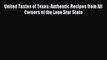 Download United Tastes of Texas: Authentic Recipes from All Corners of the Lone Star State