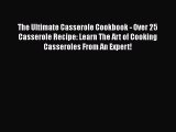 Read The Ultimate Casserole Cookbook - Over 25 Casserole Recipe: Learn The Art of Cooking Casseroles