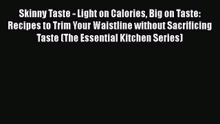 Read Skinny Taste - Light on Calories Big on Taste: Recipes to Trim Your Waistline without