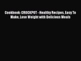 Read Cookbook: CROCKPOT - Healthy Recipes Easy To Make Lose Weight with Delicious Meals Ebook