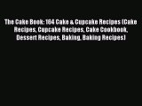 Read The Cake Book: 164 Cake & Cupcake Recipes (Cake Recipes Cupcake Recipes Cake Cookbook