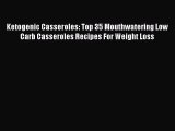 Read Ketogenic Casseroles: Top 35 Mouthwatering Low Carb Casseroles Recipes For Weight Loss