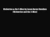 Read Wolverine & the X-Men by Jason Aaron Omnibus (Wolverine and the X-Men) Ebook Free