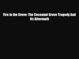 [PDF] Fire in the Grove: The Cocoanut Grove Tragedy And Its Aftermath [Read] Online