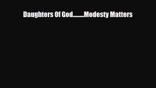 [PDF] Daughters Of God.........Modesty Matters [Download] Full Ebook
