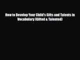 [PDF] How to Develop Your Child's Gifts and Talents in Vocabulary (Gifted & Talented) [Read]