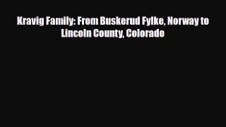 [PDF] Kravig Family: From Buskerud Fylke Norway to Lincoln County Colorado [Download] Full