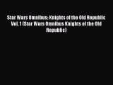 Read Star Wars Omnibus: Knights of the Old Republic Vol. 1 (Star Wars Omnibus Knights of the