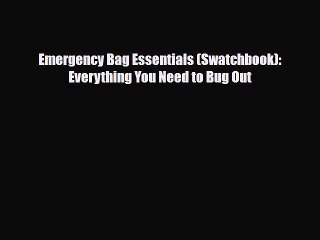 Download Emergency Bag Essentials (Swatchbook): Everything You Need to Bug Out PDF Book Free