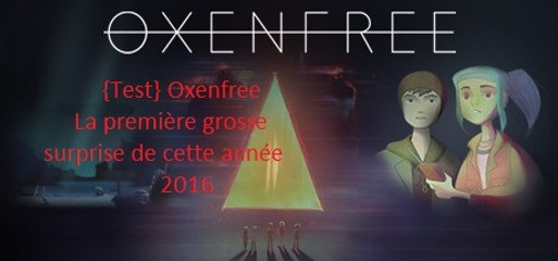 {Test} Oxenfree la première grosse surprise de cette année 2016