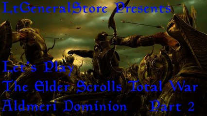 Let's Play The Elder Scrolls Total War (Aldmeri Dominion) Part 2