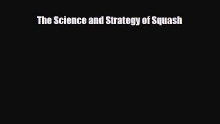 Download The Science and Strategy of Squash Ebook