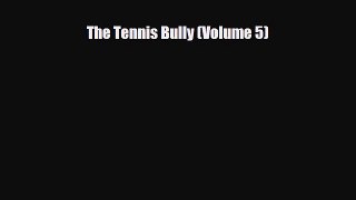 PDF The Tennis Bully (Volume 5) Read Online