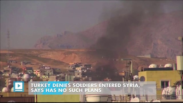 Turkey denies soldiers entered Syria, says has no such plans