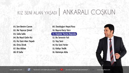 Ankaralı Coşkun - Oyalıda Yazma Başına
