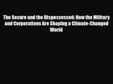 [PDF] The Secure and the Dispossessed: How the Military and Corporations Are Shaping a Climate-Changed