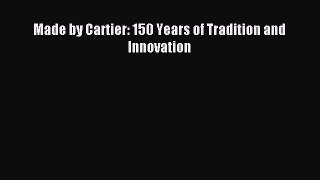 Download Made by Cartier: 150 Years of Tradition and Innovation Ebook Free