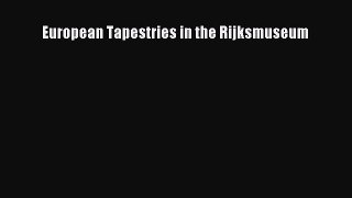 Download European Tapestries in the Rijksmuseum PDF Online