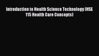 Read Introduction to Health Science Technology (HSE 115 Health Care Concepts) Ebook Free